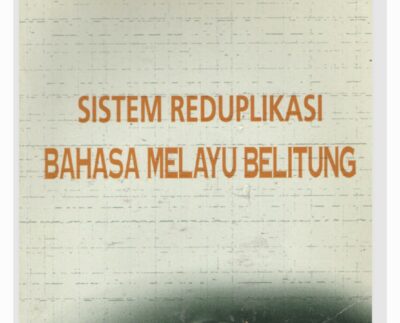Mengenal Sistem Reduplikasi Bahasa Melayu Belitung: Unik, Kaya Makna, dan Sarat Warisan Leluhur