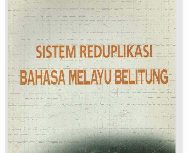 Mengenal Sistem Reduplikasi Bahasa Melayu Belitung: Unik, Kaya Makna, dan Sarat Warisan Leluhur