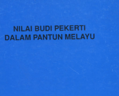 Nilai Budi Pekerti dalam Pantun Melayu, Pedoman Mendidik Anak Zaman Now