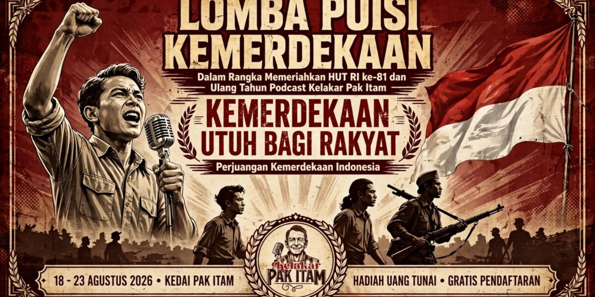 Lomba Puisi Kemerdekaan HUT RI ke-81 dan Ultah Podcast Kelakar Pak Itam di Belitung 2026